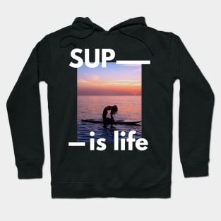 SUP Is Life Paddleboarder Woman And Sunset Design for Paddleboarders and SUP lovers Hoodie